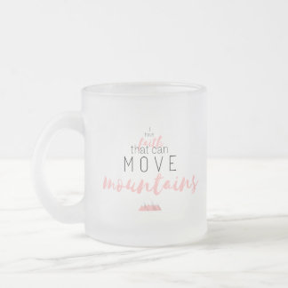 Frosted Faith can Move MOUNTAINS mug ♡