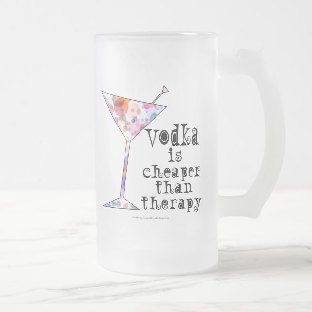 FROSTED STEIN - VODKA IS CHEAPER THAN THERAPY (Right)