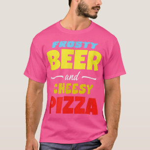 Frosty Beer & Cheesy Pizza Funny Common T-Shirt