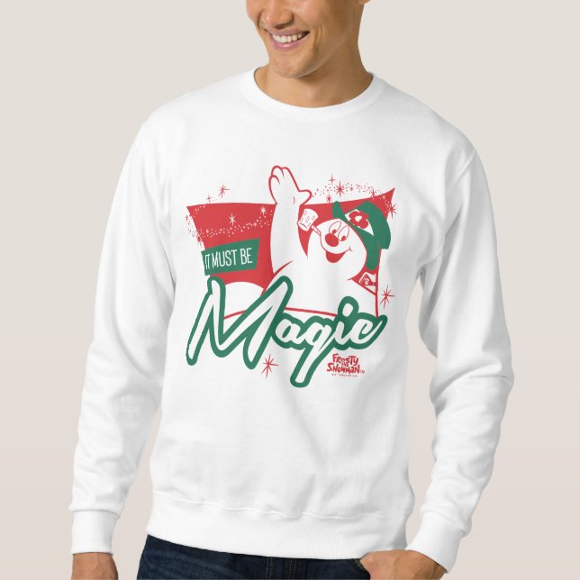 Frosty the Snowman - It Must Be Magic Sweatshirt (Front)