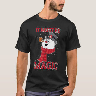 Frosty The Snowman It Must Be Magic  T-Shirt