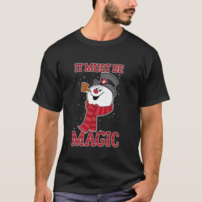 Frosty The Snowman It Must Be Magic  T-Shirt (Front)