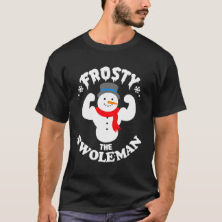 Frosty The Swole Buff Swole Snow Gym Muscle T-Shirt
