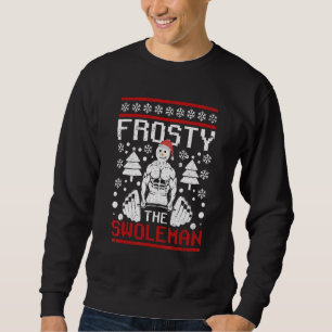 Frosty The Swoleman Christmas Workout Snowman Gym Sweatshirt