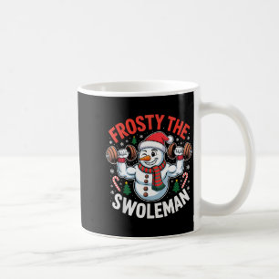 Frosty The Swoleman Funny Gym Swole Bro Snowman Coffee Mug