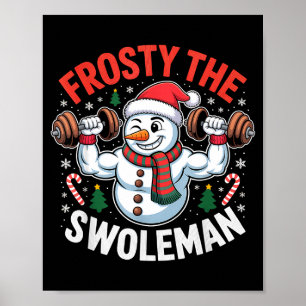 Frosty The Swoleman Funny Gym Swole Bro Snowman  Poster