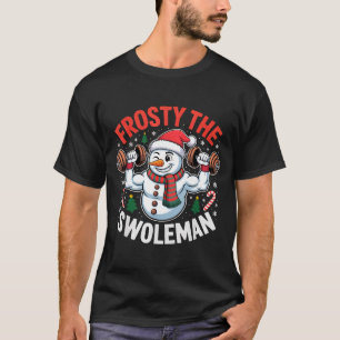 Frosty The Swoleman Funny Gym Swole Bro Snowman  T-Shirt