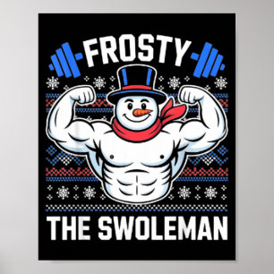 Frosty The Swoleman Funny Ugly Christmas Sweater G Poster