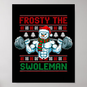 Frosty The Swoleman Ugly Christmas Sweater Funny S Poster
