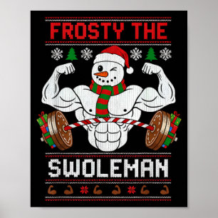 Frosty The Swoleman Ugly Christmas Sweater Funny X Poster