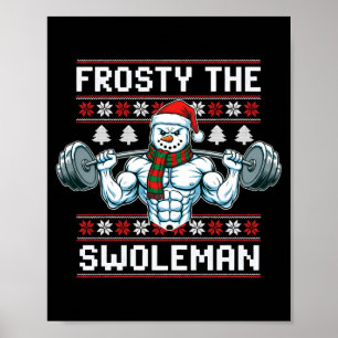 Frosty The Swoleman Ugly Funny Christmas Snowman W Poster