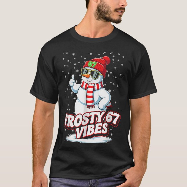 Frosty Vibes 67 Snowman For Winter - Six Seven Mem T-Shirt (Front)