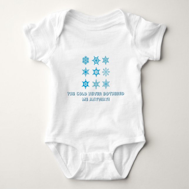 Frozen snowflakes - the cold never bothered me baby bodysuit (Front)