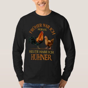 Früher War Ich Normal Chicken Coop Chicken Farmer T-Shirt