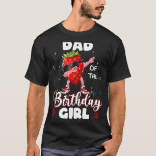 Fruit Dad Of The Birthday Girl Strawberry Dabbing T-Shirt