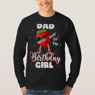 Fruit  Dad Of The Birthday Girl Strawberry Dabbing T-Shirt