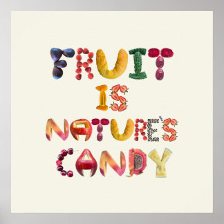 Fruit is Nature's Candy - Healthy Food  Poster