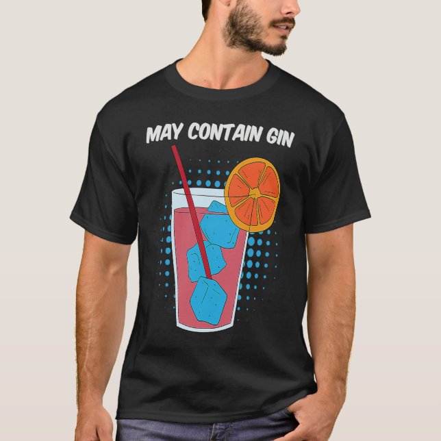 Fruit Juice That May Contain Gin Funny T-Shirt (Front)