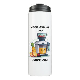 Fruit Juicer Keep Calm And Juice Health Thermal Tumbler