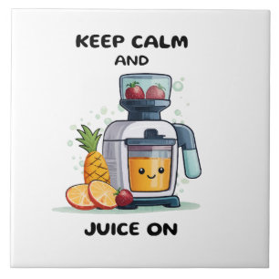 Fruit Juicer Keep Calm And Juice Health Tile