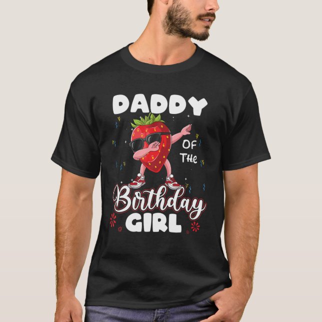 Fruit Lovers Daddy Of The Birthday Girl Strawberry T-Shirt (Front)