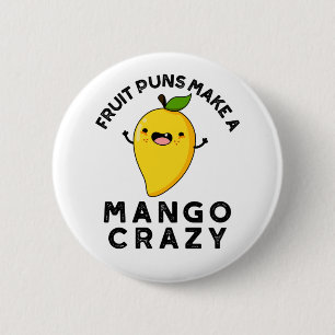 Fruit Puns Make A Mango Crazy Cute Food Pun 6 Cm Round Badge
