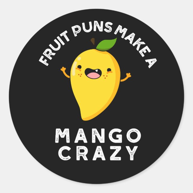 Fruit Puns Make A Mango Crazy Dark BG  Classic Round Sticker (Front)