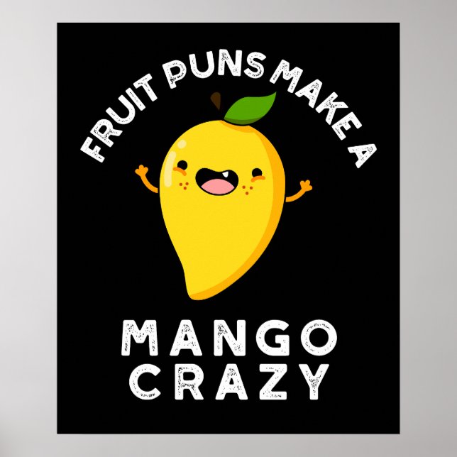 Fruit Puns Make A Mango Crazy Dark BG  Poster (Front)