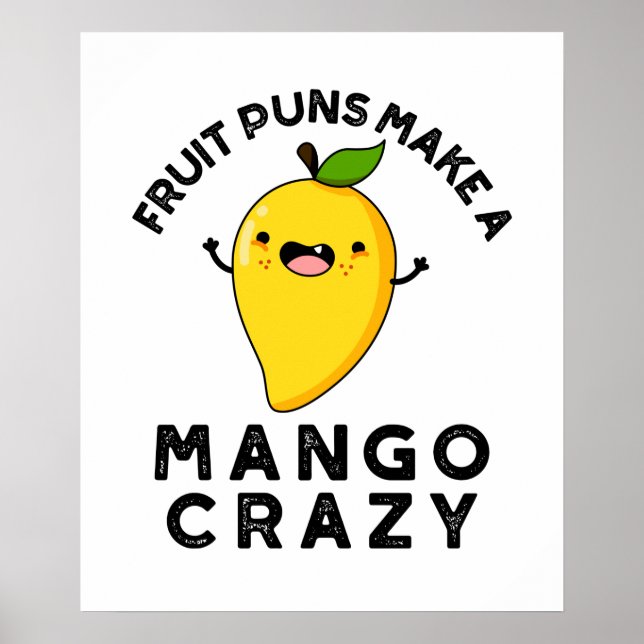 Fruit Puns Make A Mango Crazy Funny Food Pun  Poster (Front)