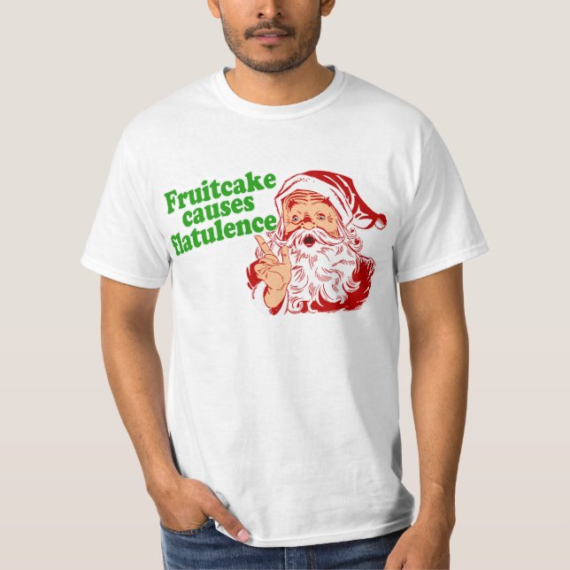 Fruitcake Causes Flatulence T-Shirt (Front)