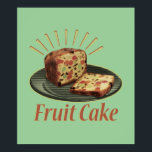 Fruitcake Fruit Cake Poster<br><div class="desc">If you think fruitcake is yummy or think it should be used as a door stop, the humourous and retro Fruitcake design is for you! Typically fruitcakes are made with candied fruit, nuts and spices. This retro, pop art fruitcake design looks as if it could have come out of a...</div>