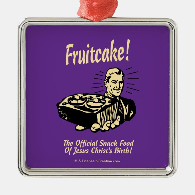 Fruitcake! The Snack Food of Jesus' Birth Metal Tree Decoration (Front)