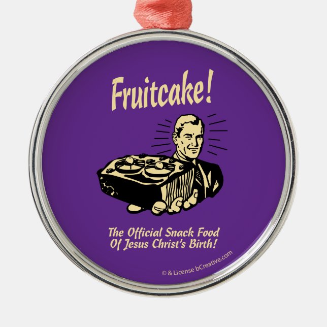 Fruitcake! The Snack Food of Jesus' Birth Metal Tree Decoration (Front)