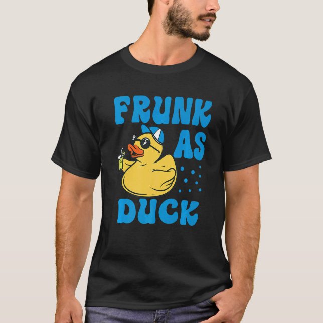 Frunk As Duck - Funny Rubber Duck Drinking Meme Hu T-Shirt (Front)