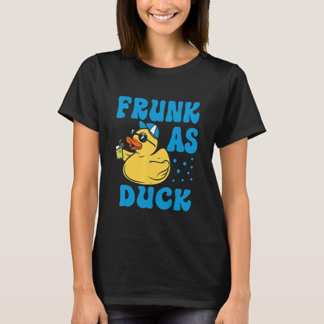 Frunk As Duck   Rubber Duck Drinking Meme Humor 7 T-Shirt (Front)