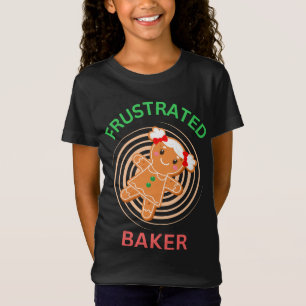 FRUSTRATED BAKER GINGERBREAD COOKIE T-Shirt