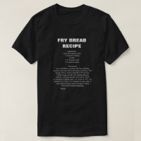 Fry Bread Recipe T-shirt for men, women, kids