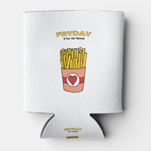 Fry Day I'm in Love Can Cooler