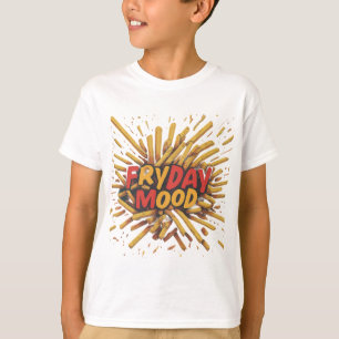 "Fry Day Mood" T-Shirt
