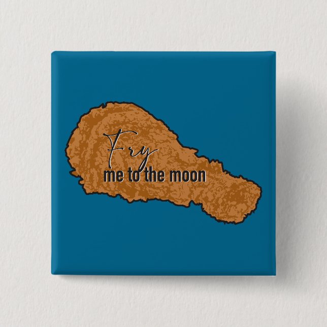 Fry me to the moon drumstick button (Front)