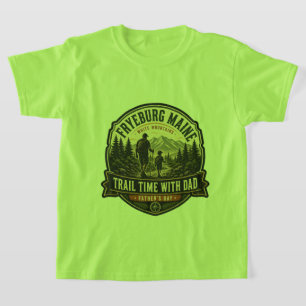 Fryeburg Maine Father’s Day Trail Time T-Shirt
