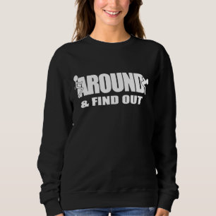 Fu Ck Around And Find Out Sweatshirt