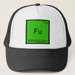Fu - FFFFUUUUUUU Funny Element Meme Chemistry Tee Trucker Hat
