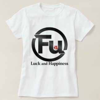 Fu Luck and Happiness 0046229 T-Shirt