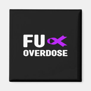 Fu Overdose - Addiction Awareness6 Magnet