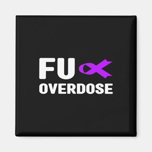 Fu Overdose - Addiction Awareness6  Magnet (Front)