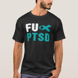 FU PTSD Shirt - Post Traumatic Stress Disorder Awa