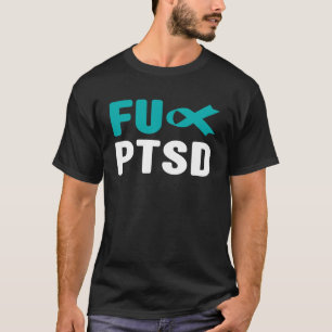 FU PTSD Shirt - Post Traumatic Stress Disorder Awa
