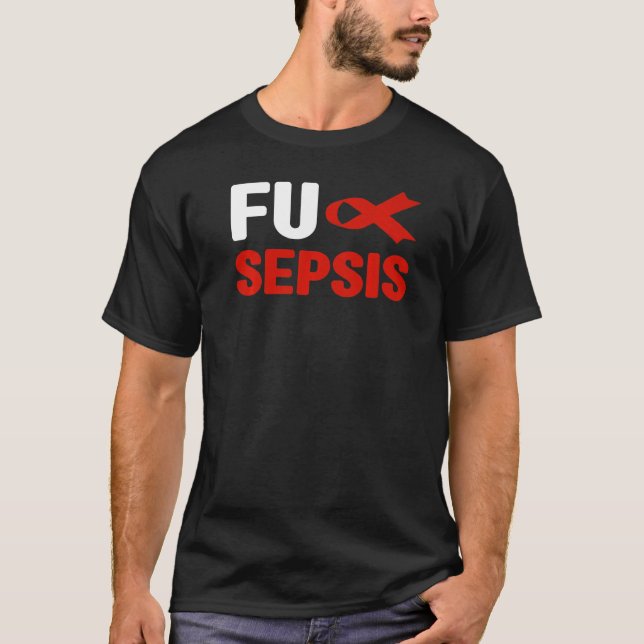 Fu Sepsis   Sepsis Awareness Fu Sepsis Awareness T-Shirt (Front)