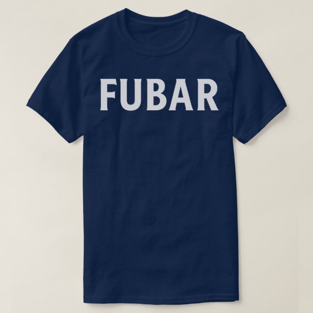 FUBAR 1 T-Shirt (Design Front)